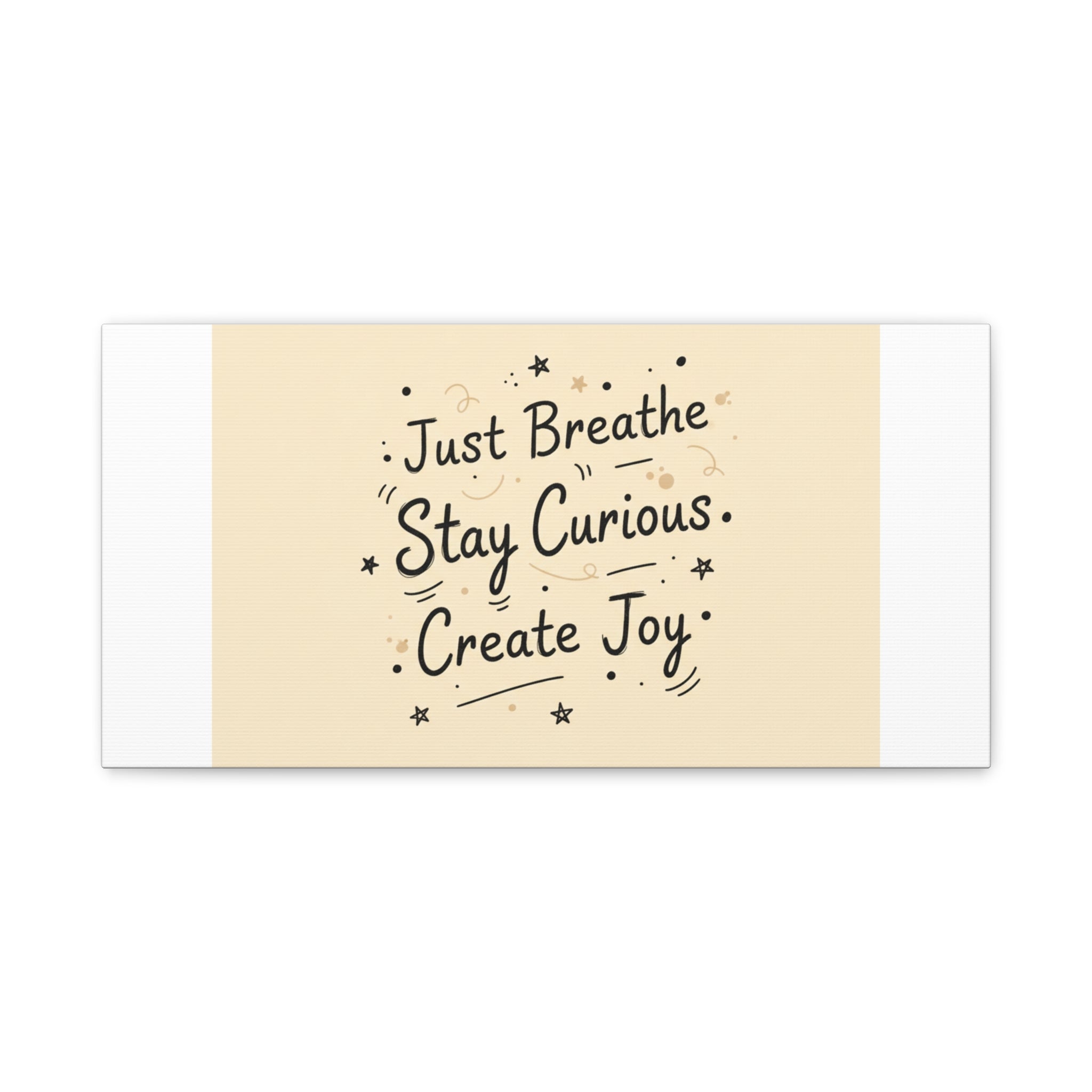 Just Breathe Stay Curious Create Joy Canvas | Messy Handwritten Typography, Doodle Text Art