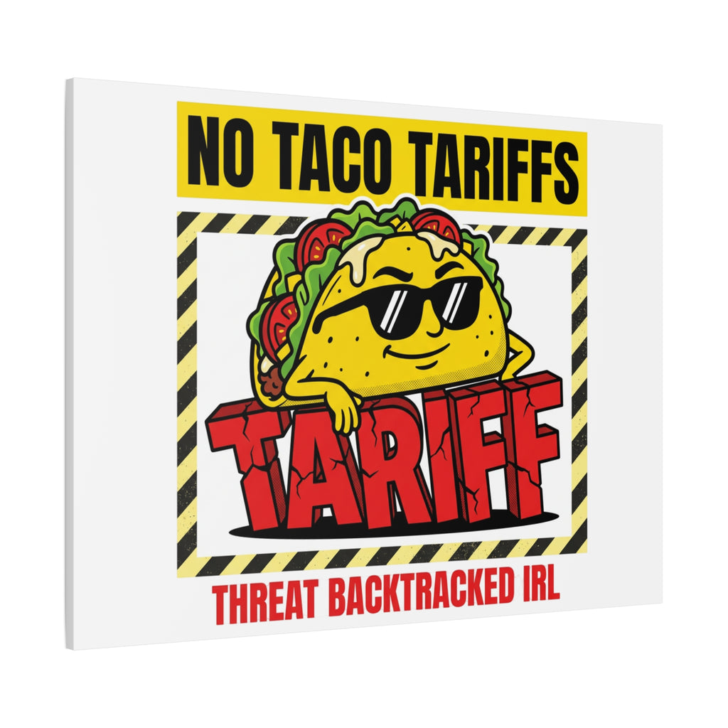 No Taco Tariffs Canvas | political taco pun, tariff backtrack protest typography