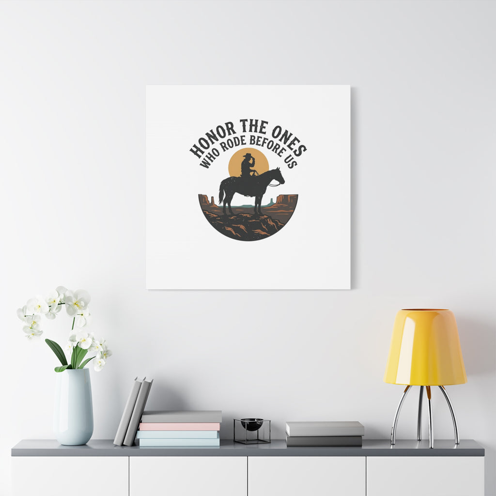 Honor the Ones Who Rode Before Us Canvas | Western, Cowboy, Vintage Americana