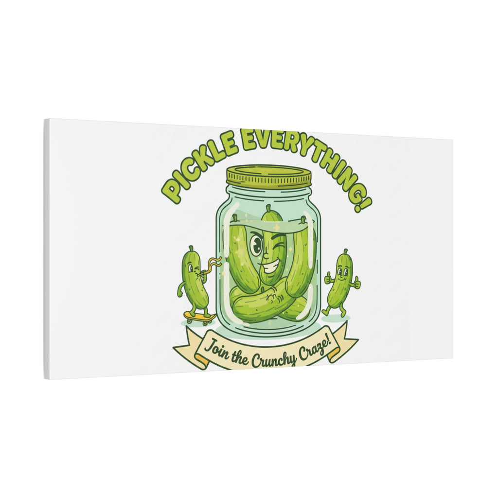 Pickle Everything! Matte Canvas | Brine Design, Pickle Lover Art