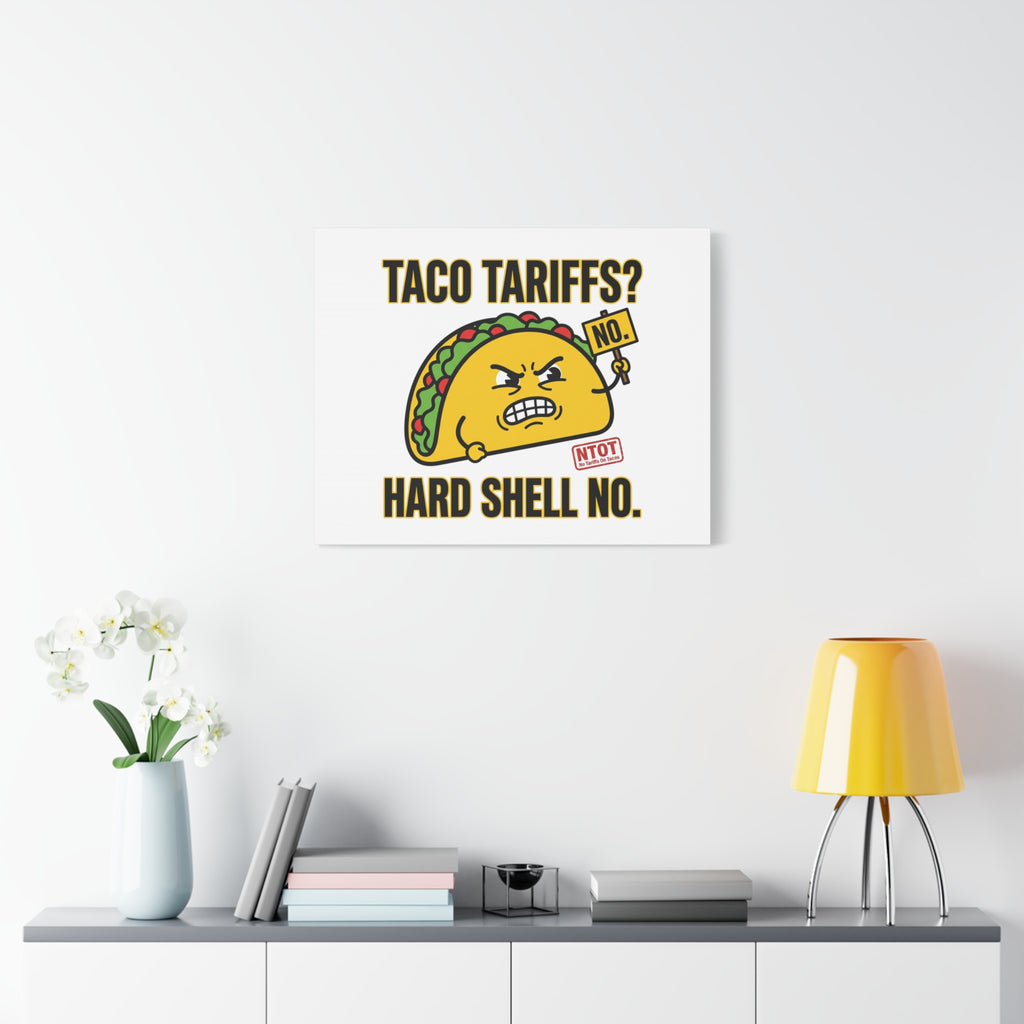 Taco Tariffs? Hard Shell No. Canvas