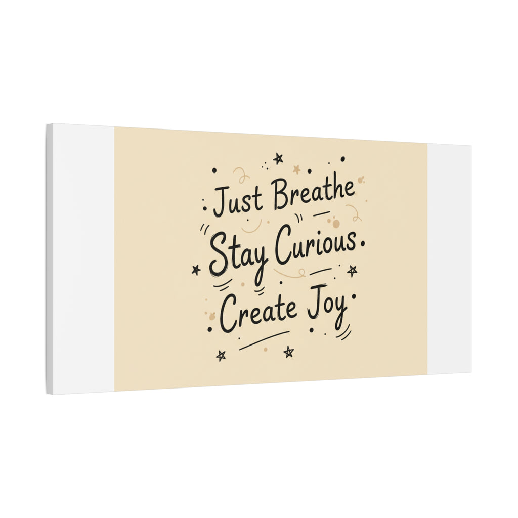 Just Breathe Stay Curious Create Joy Canvas | Messy Handwritten Typography, Doodle Text Art