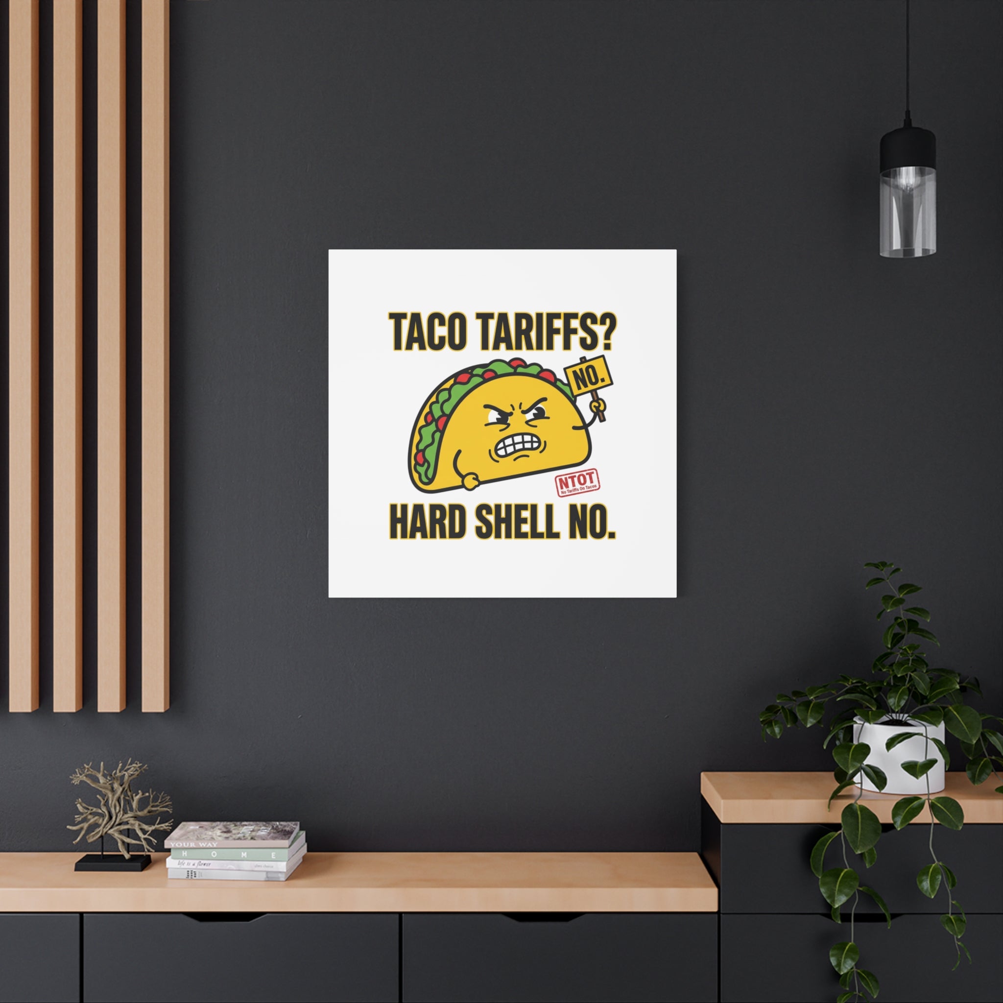 Taco Tariffs? Hard Shell No. Canvas