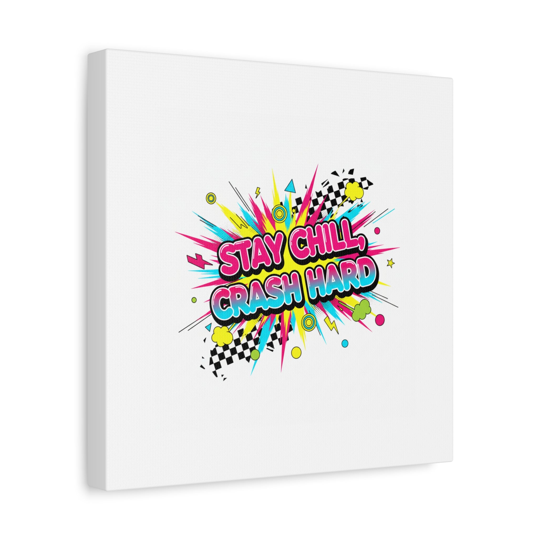 Stay Chill Crash Hard Canvas, neon graffiti crash out art | meltdown sticker style