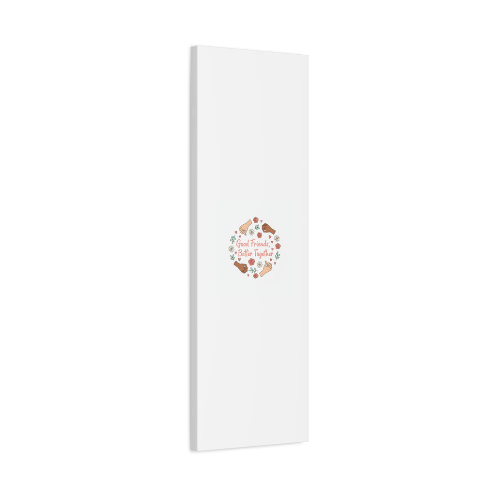 Good Friends Better Together Canvas | Friendship Valentine, Platonic Love