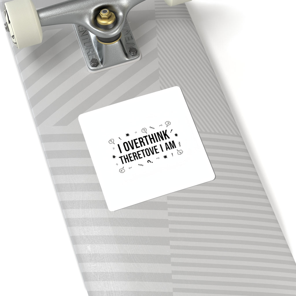 I Overthink Therefore I Am Sticker, Sarcastic Self-Deprecating Quote, Minimal Black Text