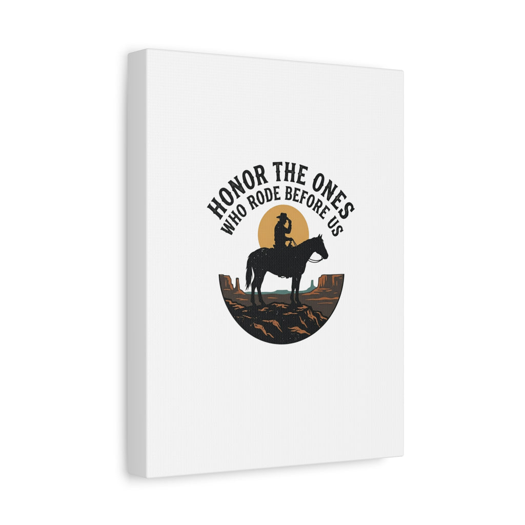 Honor the Ones Who Rode Before Us Canvas | Western, Cowboy, Vintage Americana