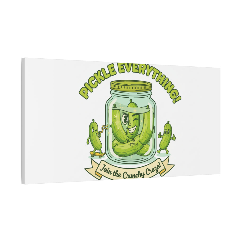 Pickle Everything! Matte Canvas | Brine Design, Pickle Lover Art