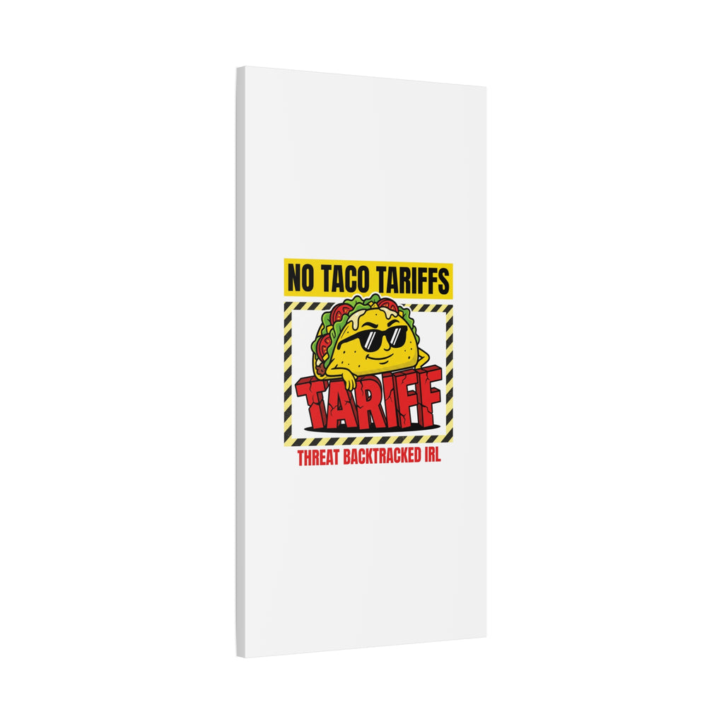 No Taco Tariffs Canvas | political taco pun, tariff backtrack protest typography
