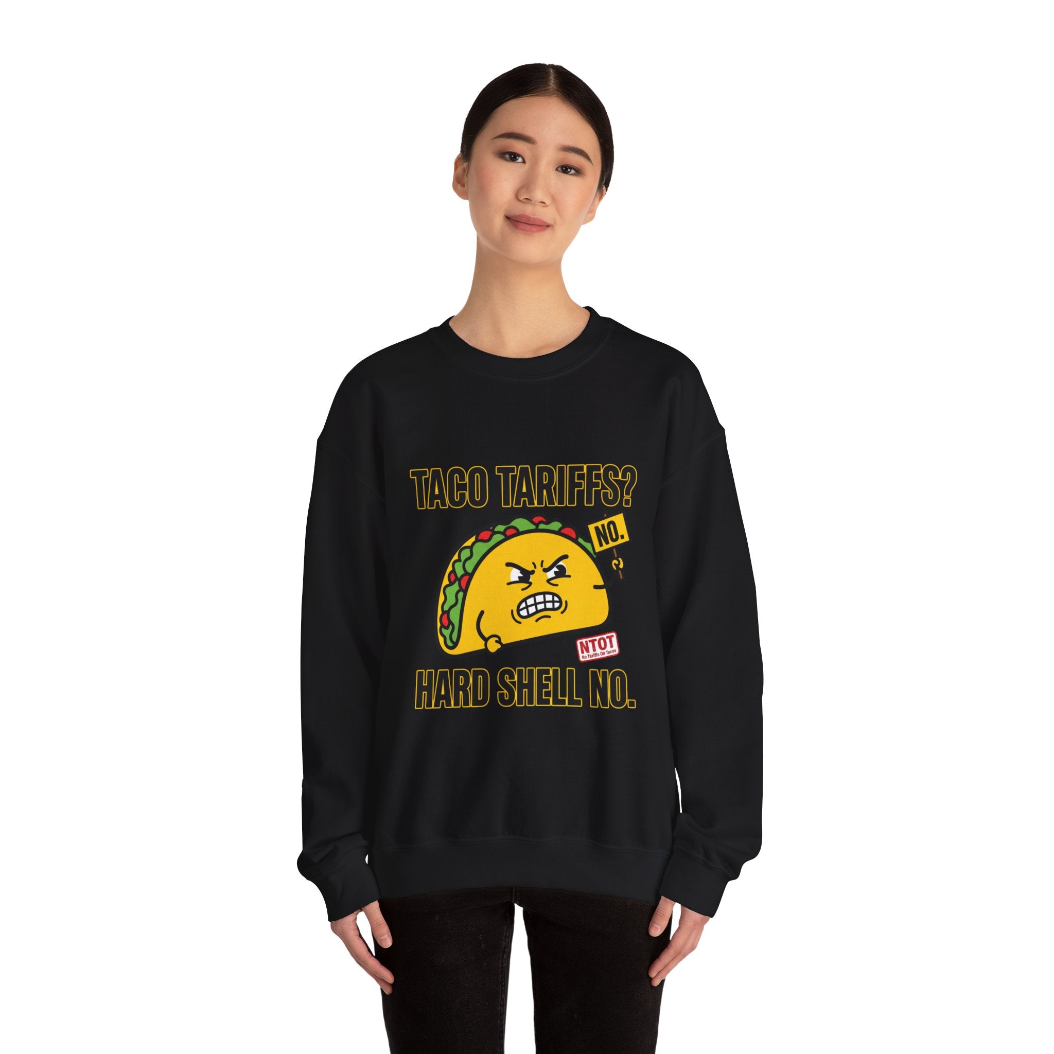 Taco Tariffs? Hard Shell No. Sweatshirt | Political Taco Pun, Protest Typography