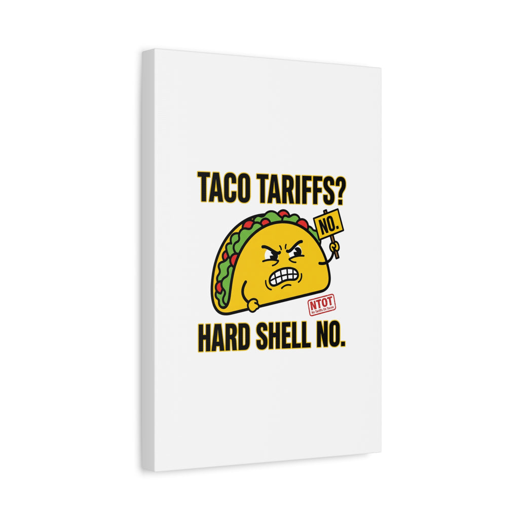 Taco Tariffs? Hard Shell No. Canvas