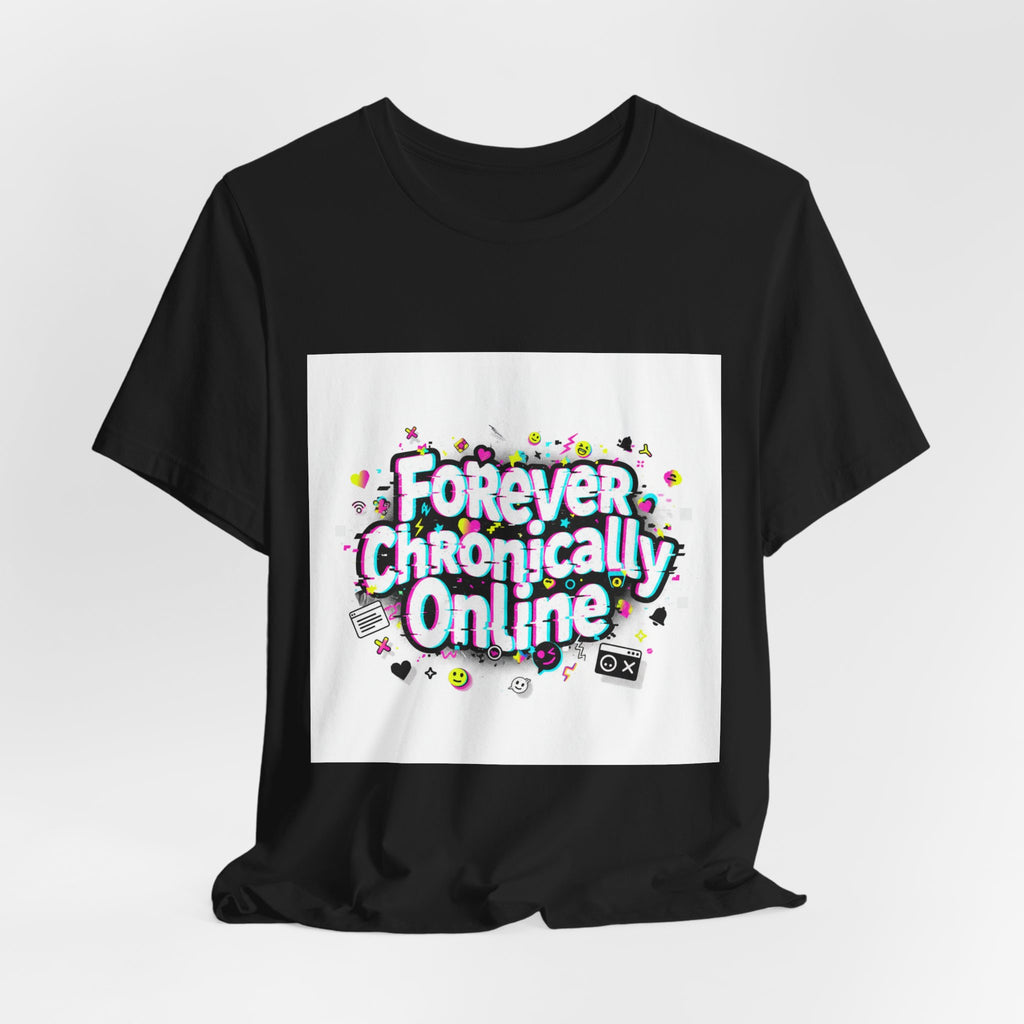 Forever Chronically Online Tee | meme shirt, brainrot, internet slang