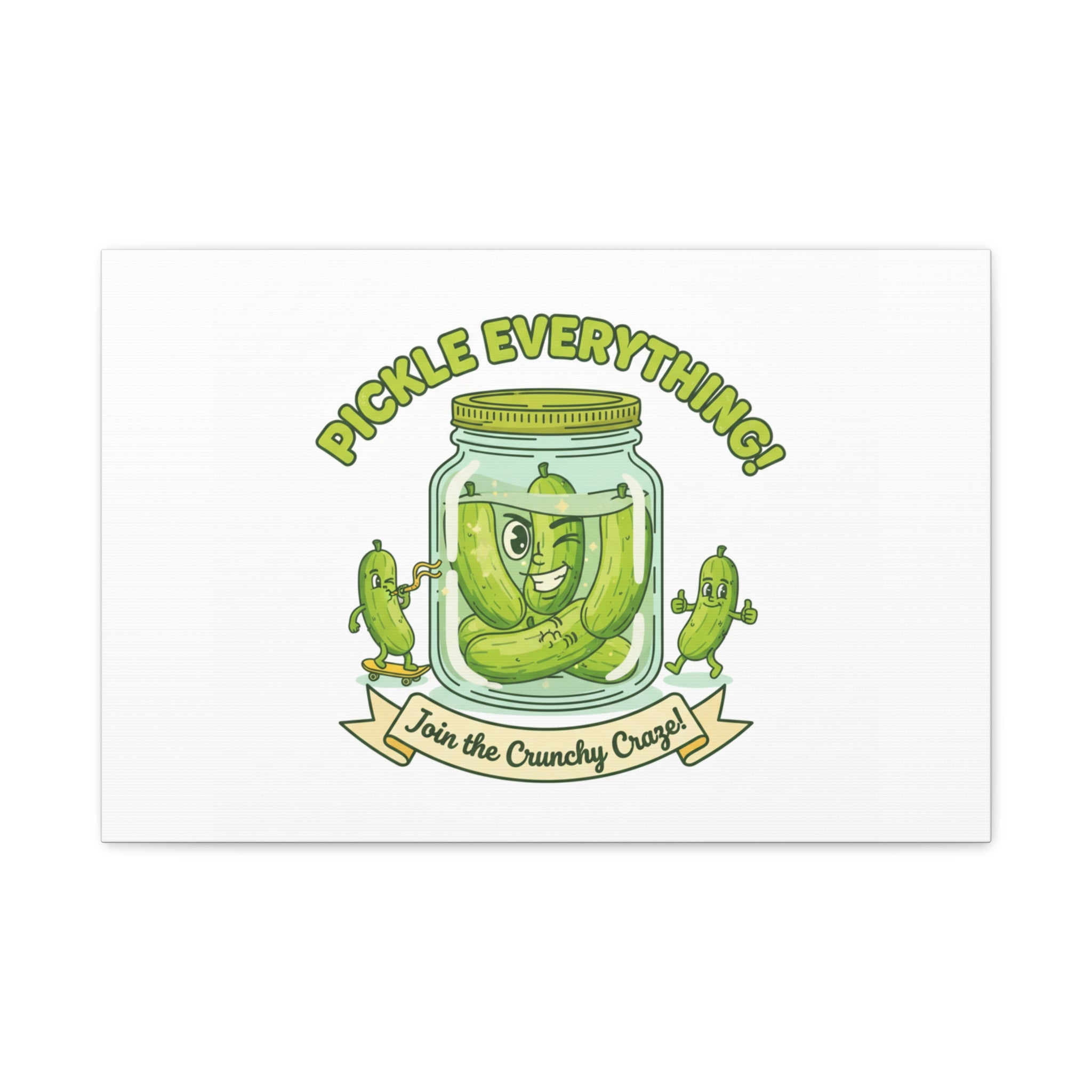 Pickle Everything! Matte Canvas | Brine Design, Pickle Lover Art