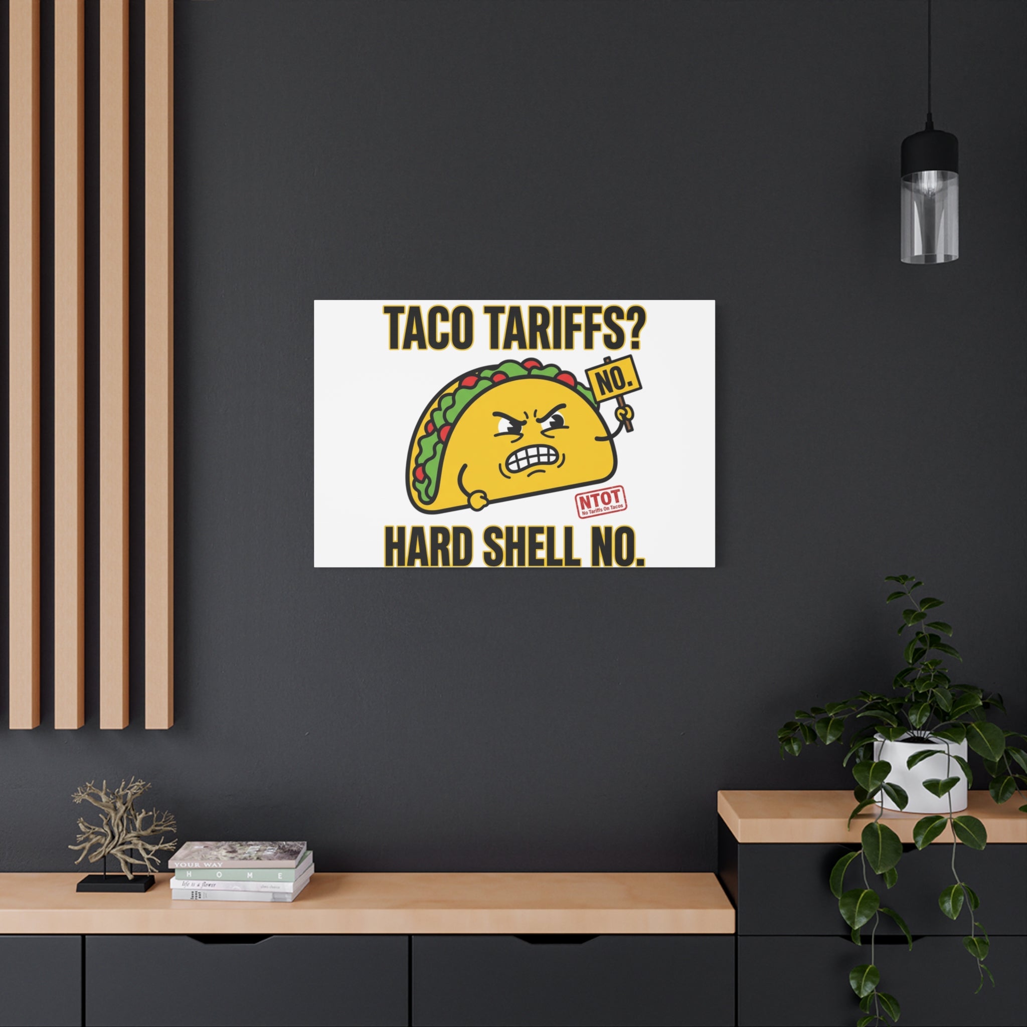 Taco Tariffs? Hard Shell No. Canvas