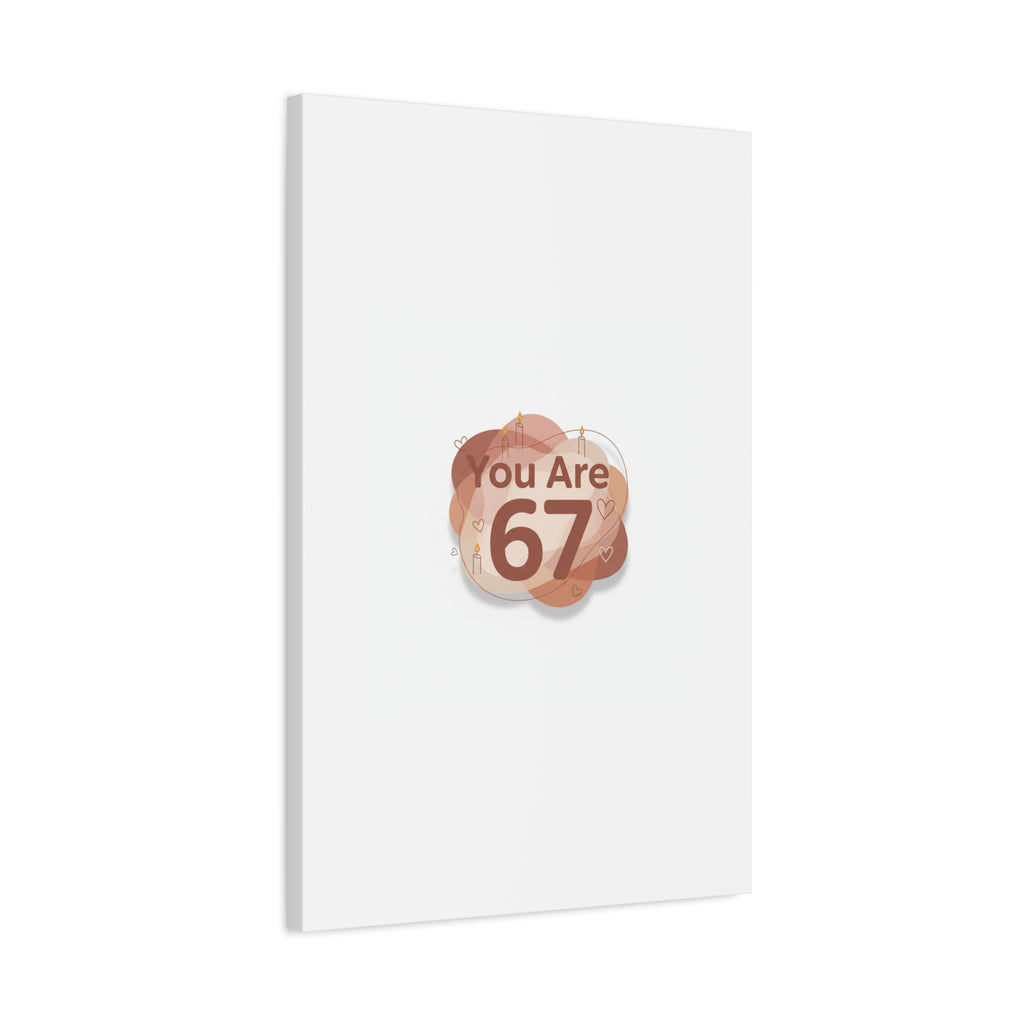 You Are 67 Canvas | Self Love Valentine wall art, Treat‑Yourself decor