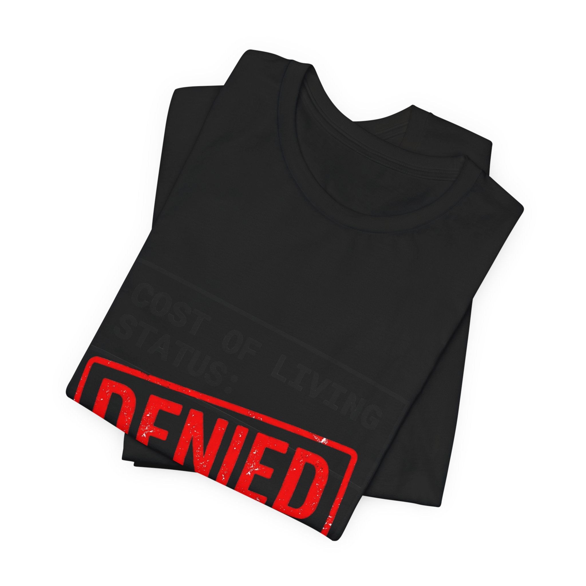 Cost of Living Status: DENIED Tee | cost of living crisis, budget humor