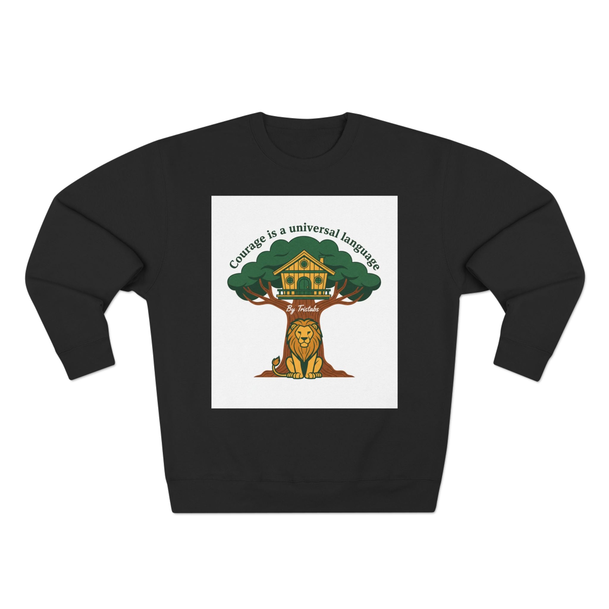 Curage Is a Universal Language Crewneck Sweatshirt — Teistan’s Tree House Back Patch
