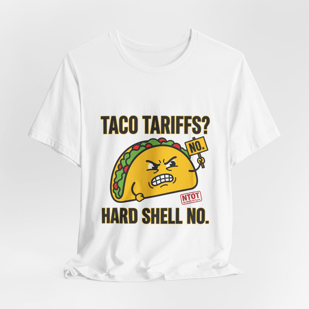 Taco Tariffs? Hard Shell No. Tee