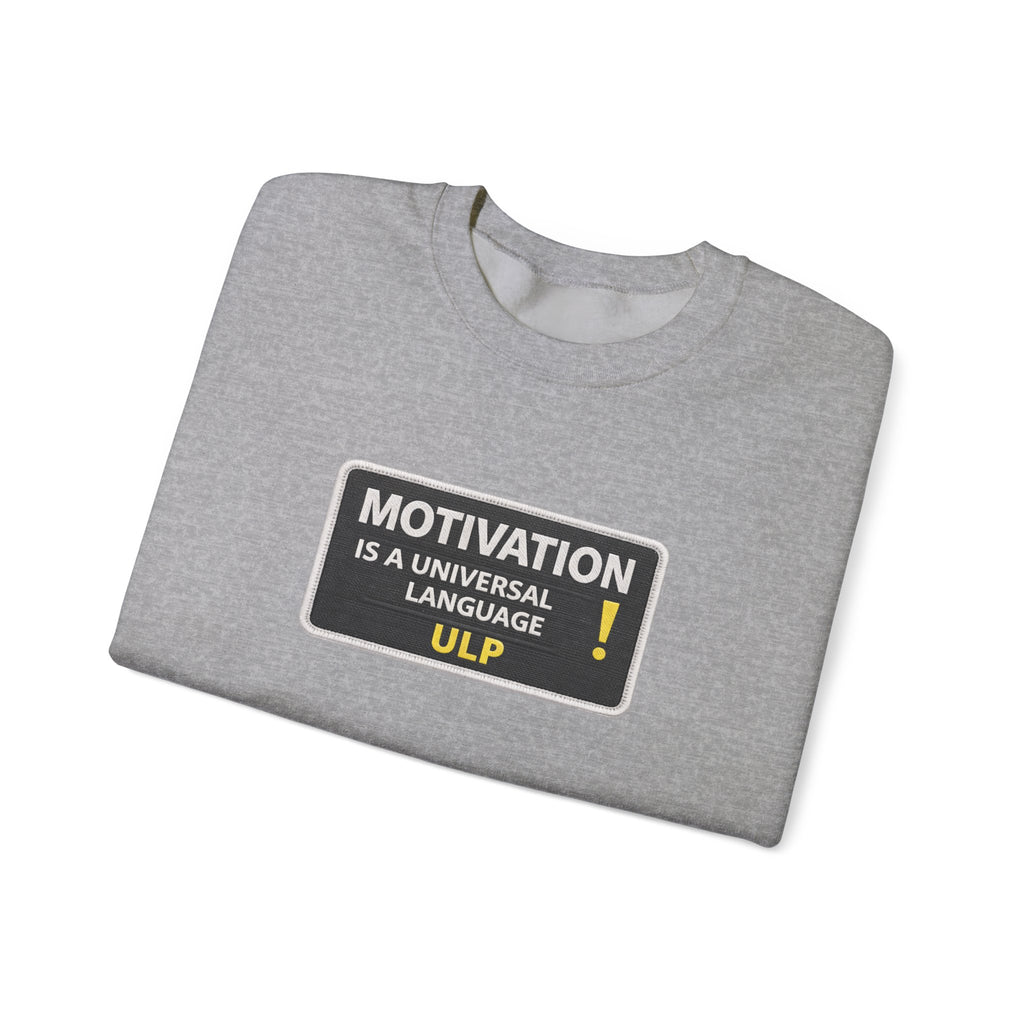 Crewneck Sweatshirt — "Motivation Is a Universal Language" Inspirational Pullover