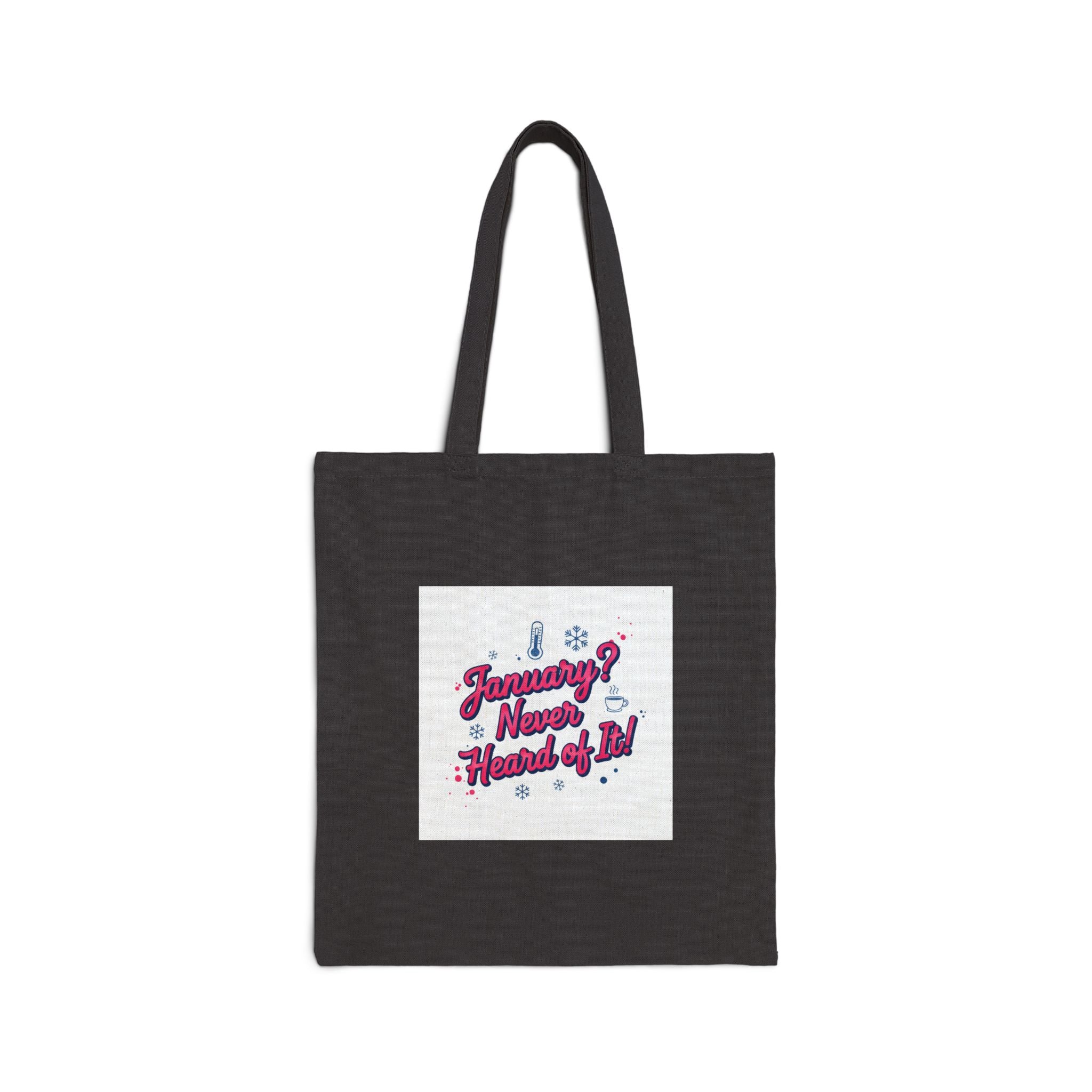 January? Never Heard of It Tote | January Isn’t Real meme, January slump humor