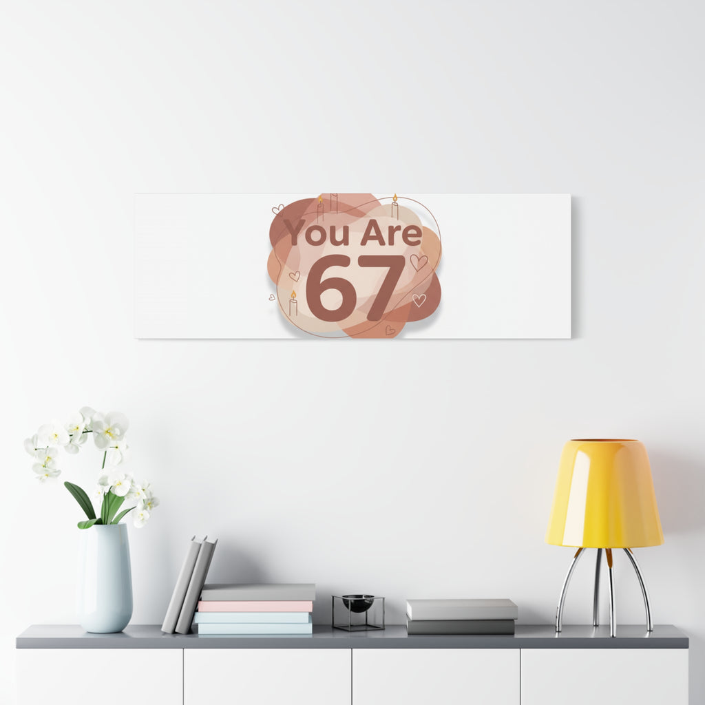 You Are 67 Canvas | Self Love Valentine wall art, Treat‑Yourself decor