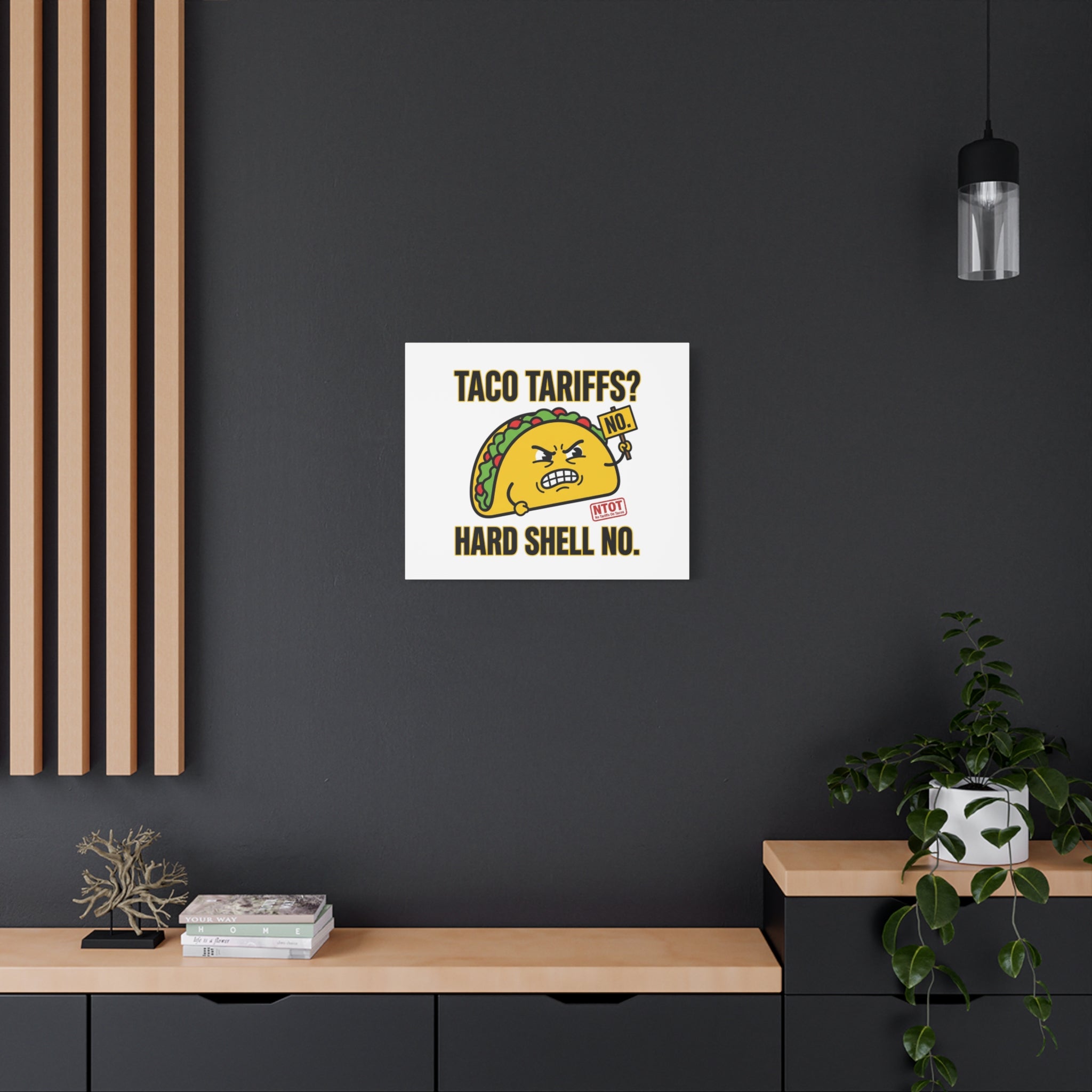 Taco Tariffs? Hard Shell No. Canvas