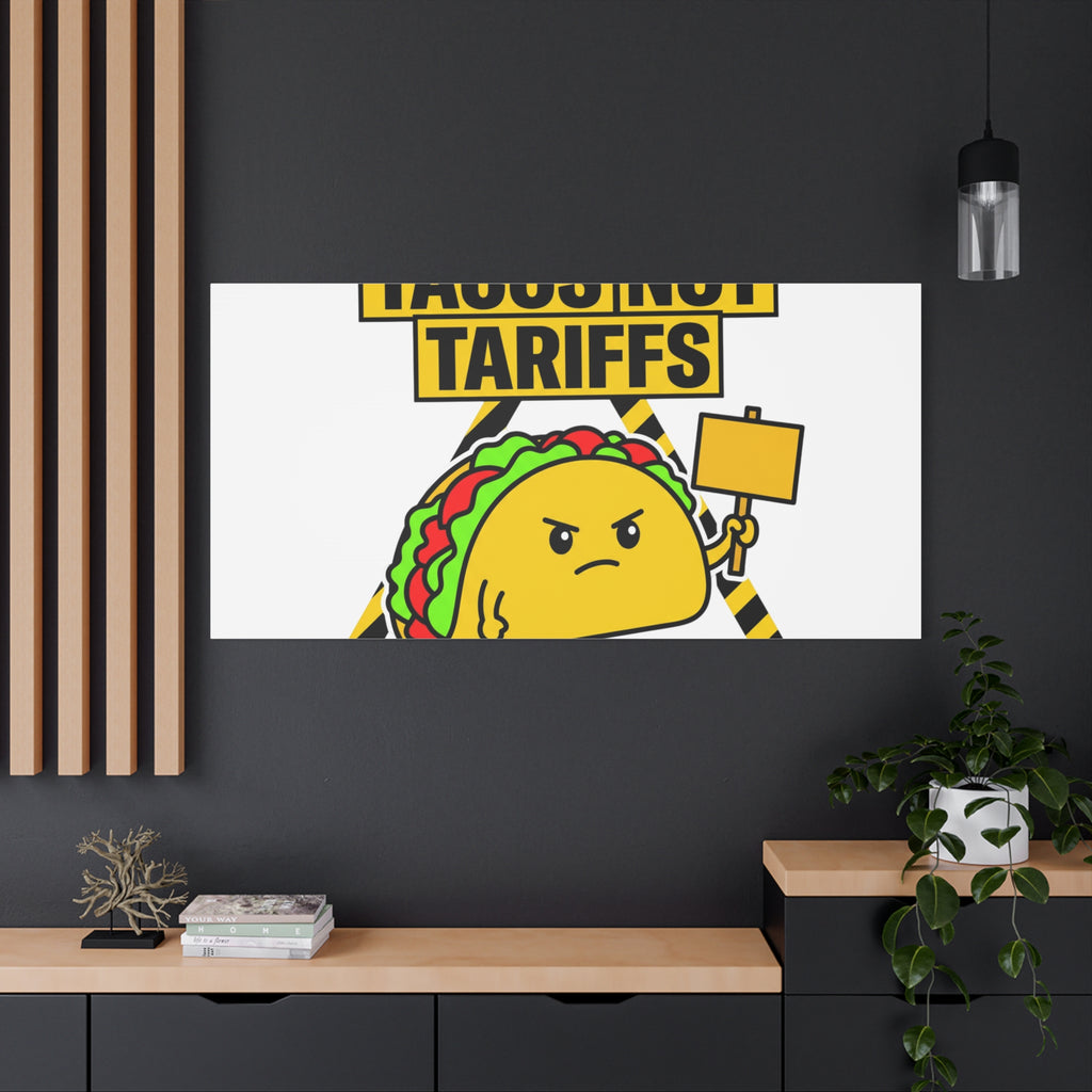 Tacos Not Tariffs Canvas | political taco pun, protest typography