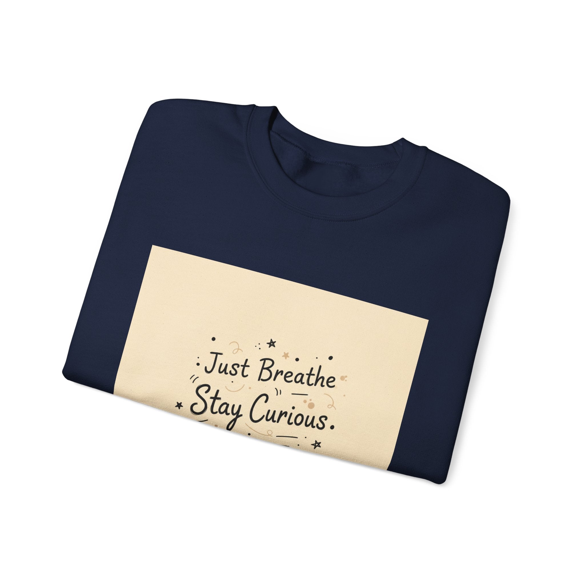 Just Breathe Stay Curious Create Joy Sweatshirt | Messy Handwritten Typography, Doodle Text Design