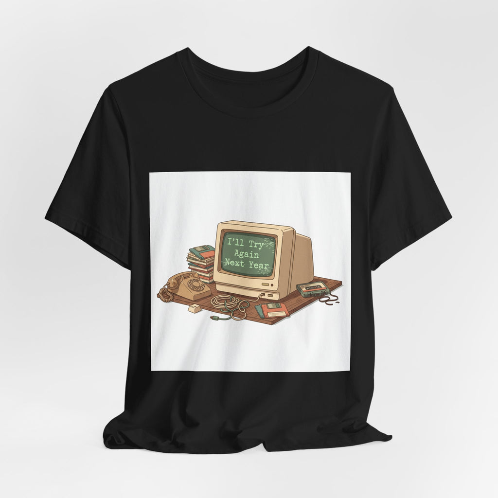 I'll Try Again Next Year T-Shirt | resolution joke shirt, January burnout meme
