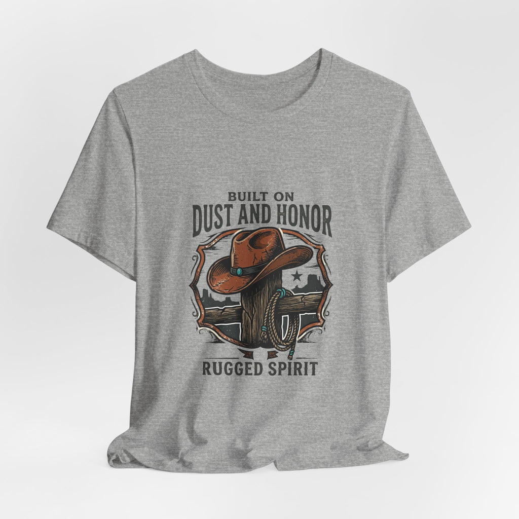 Built on Dust and Honor T-Shirt | Western Americana Vintage Cowboy Frontier