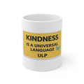 Kindness Is a Universal Language Mug — Inspirational 11oz Coffee Cup