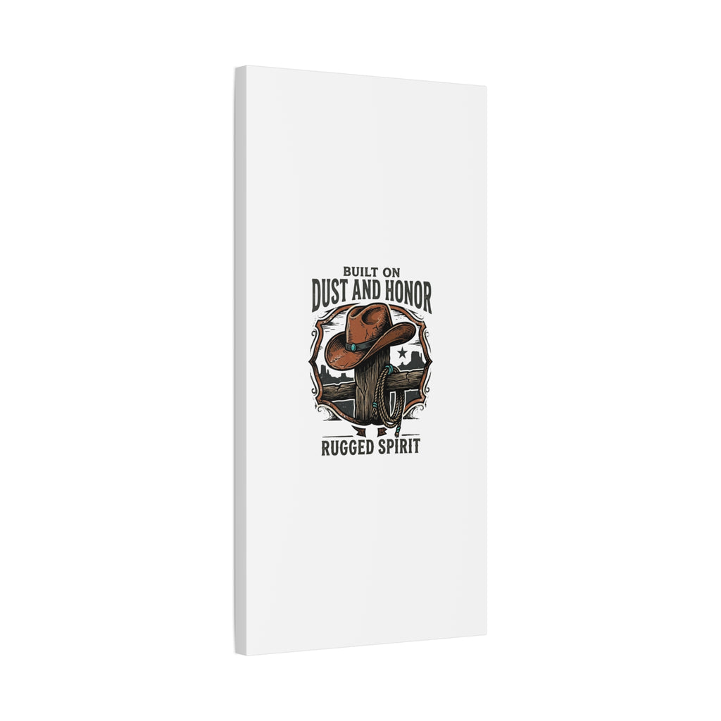 Built on Dust and Honor Canvas | Western cowboy, vintage Americana
