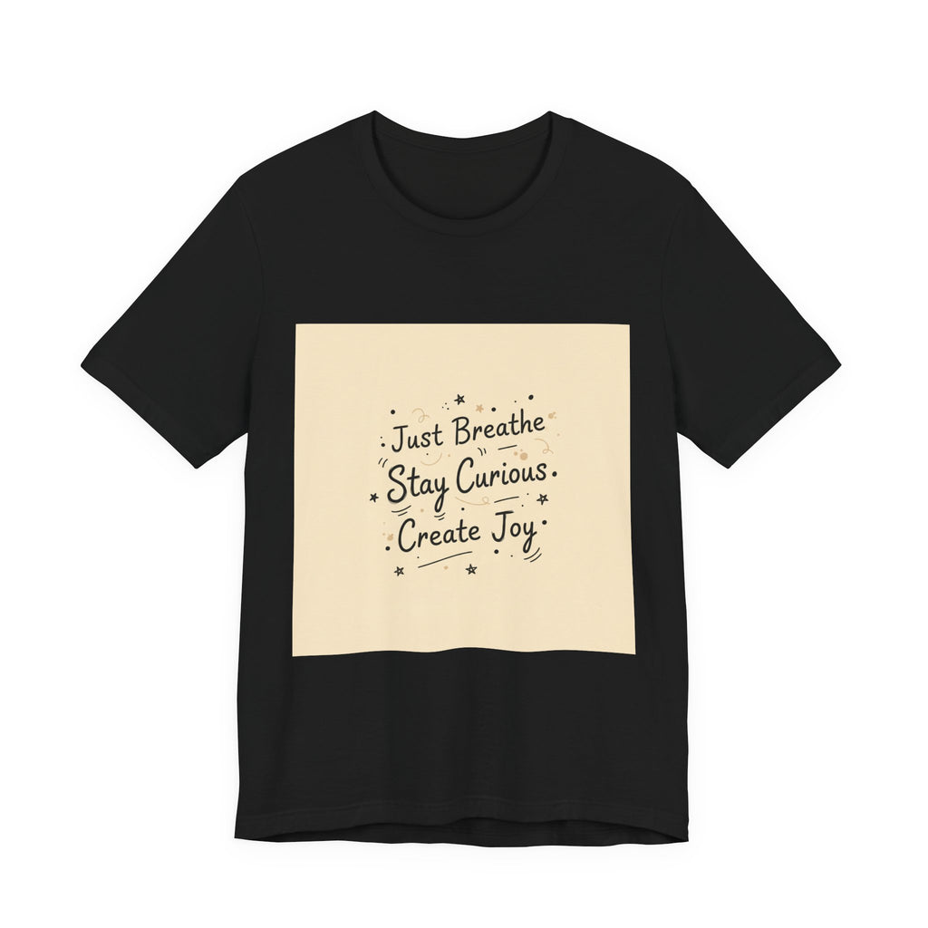 Just Breathe Stay Curious Create Joy Tee | messy handwriting shirt, doodle text design