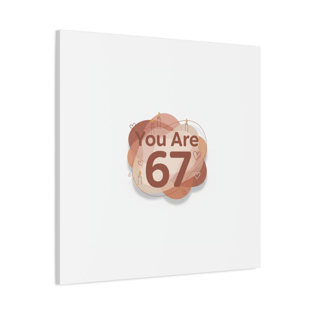 You Are 67 Canvas | Self Love Valentine wall art, Treat‑Yourself decor