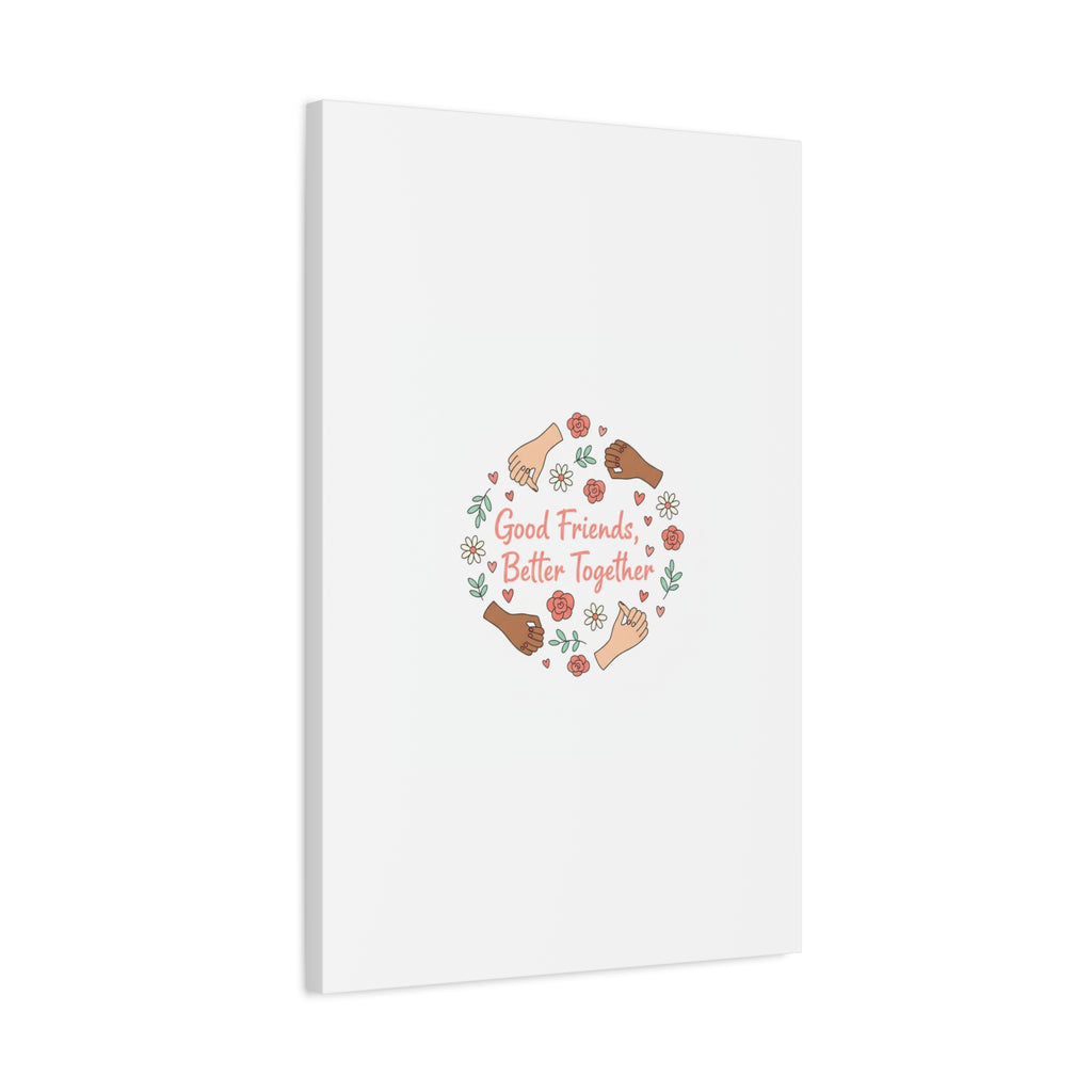 Good Friends Better Together Canvas | Friendship Valentine, Platonic Love