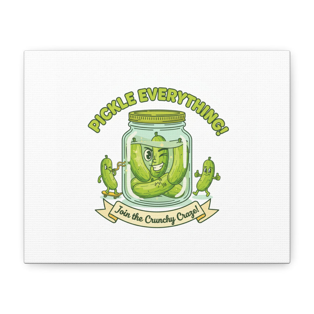 Pickle Everything! Matte Canvas | Brine Design, Pickle Lover Art