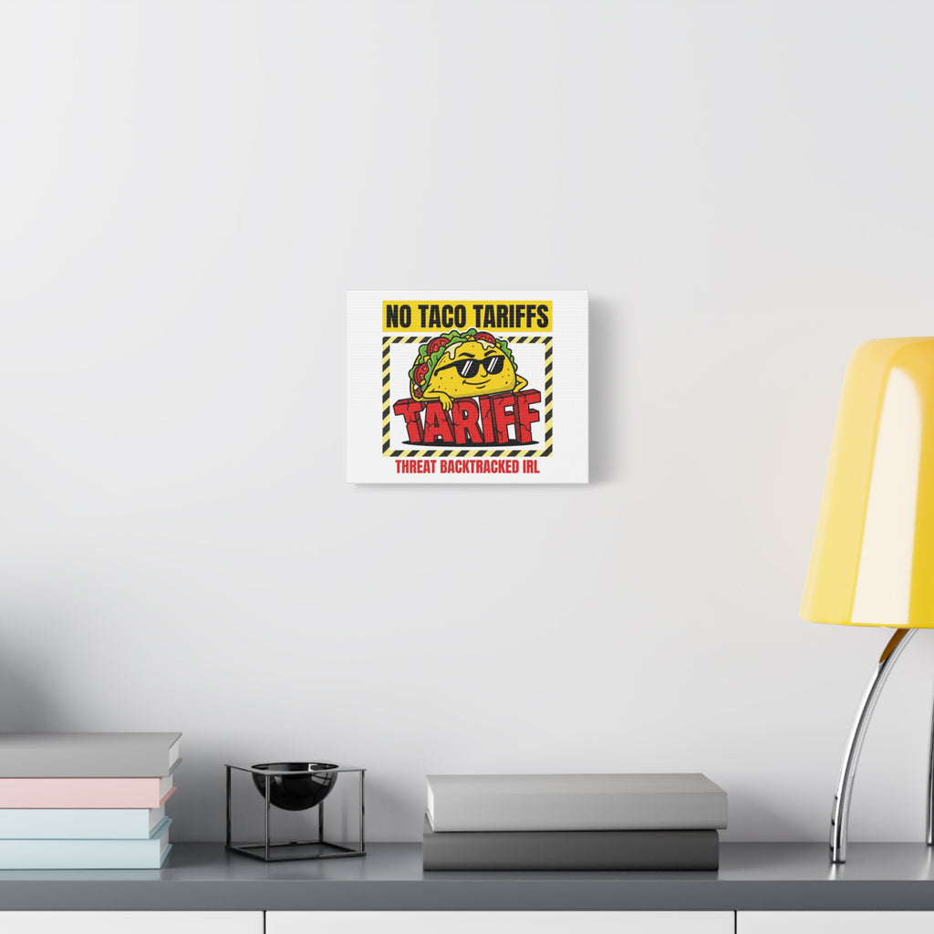 No Taco Tariffs Canvas | political taco pun, tariff backtrack protest typography