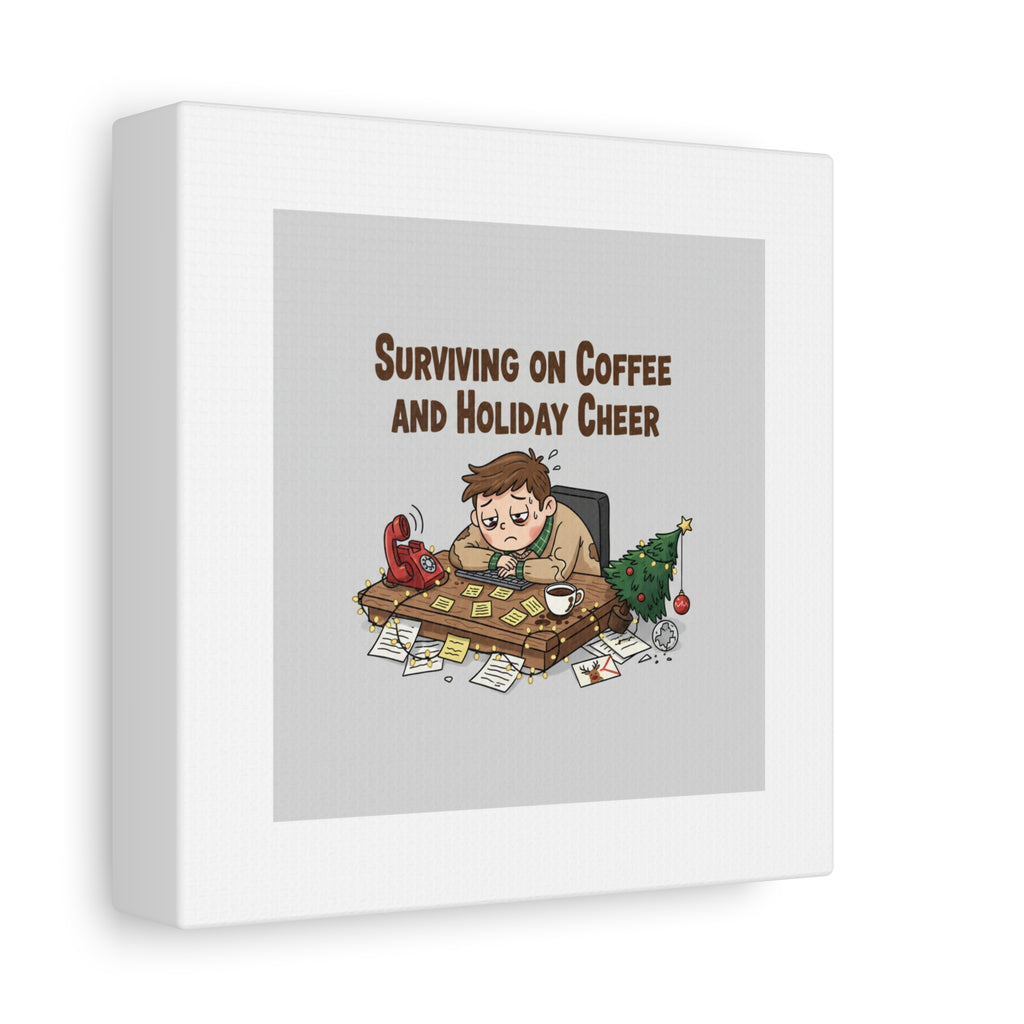 Surviving on Coffee and Holiday Cheer Canvas | Holiday Burnout, Festive But Tired