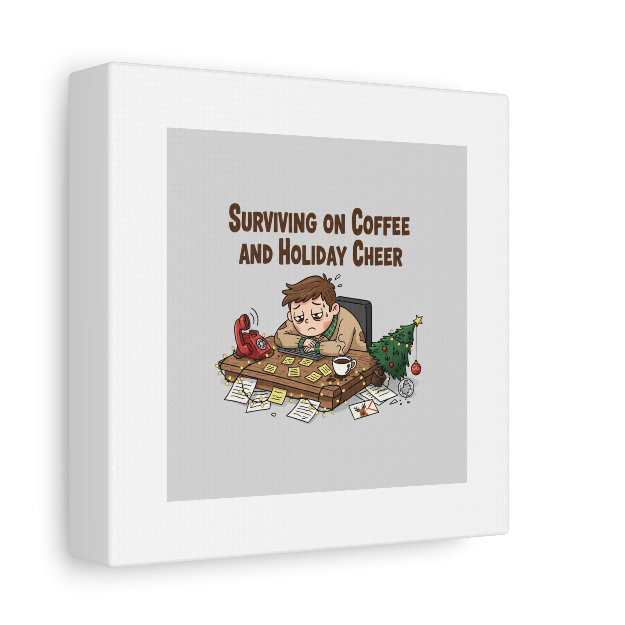 Surviving on Coffee and Holiday Cheer Canvas | Holiday Burnout, Festive But Tired