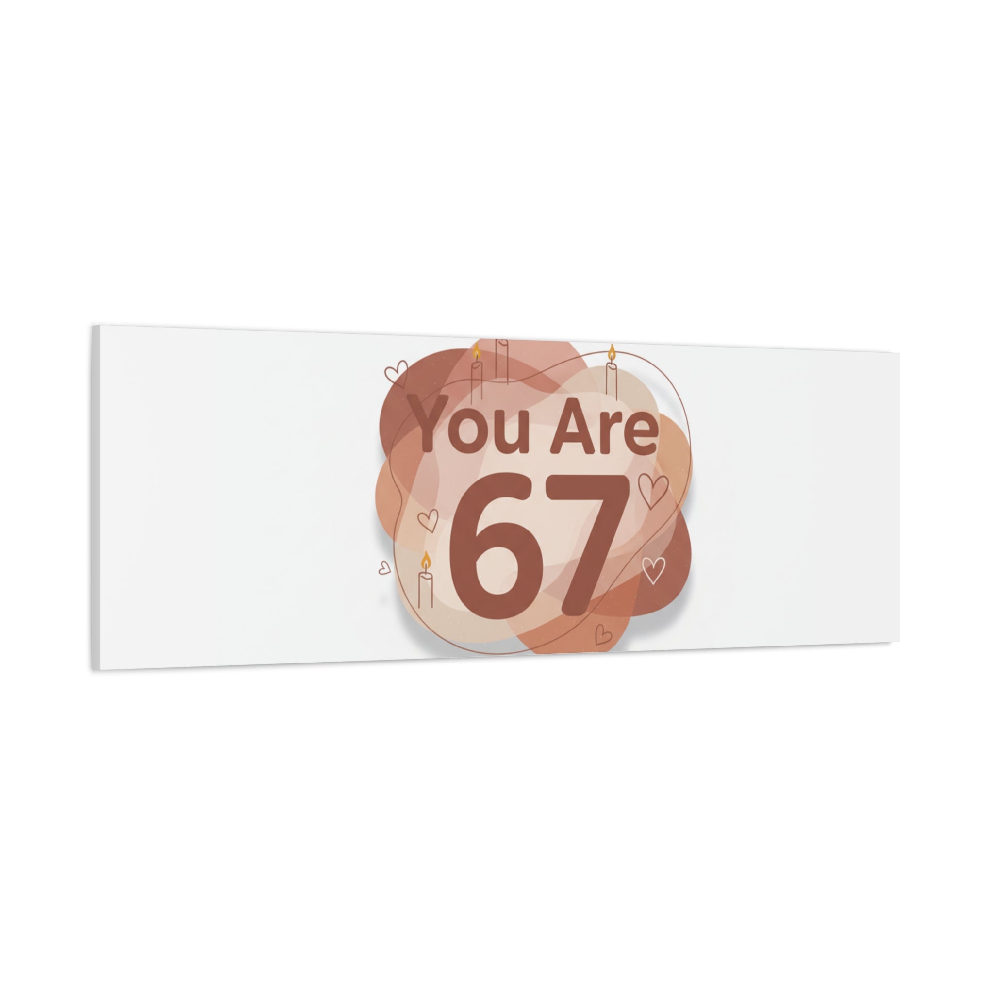 You Are 67 Canvas | Self Love Valentine wall art, Treat‑Yourself decor