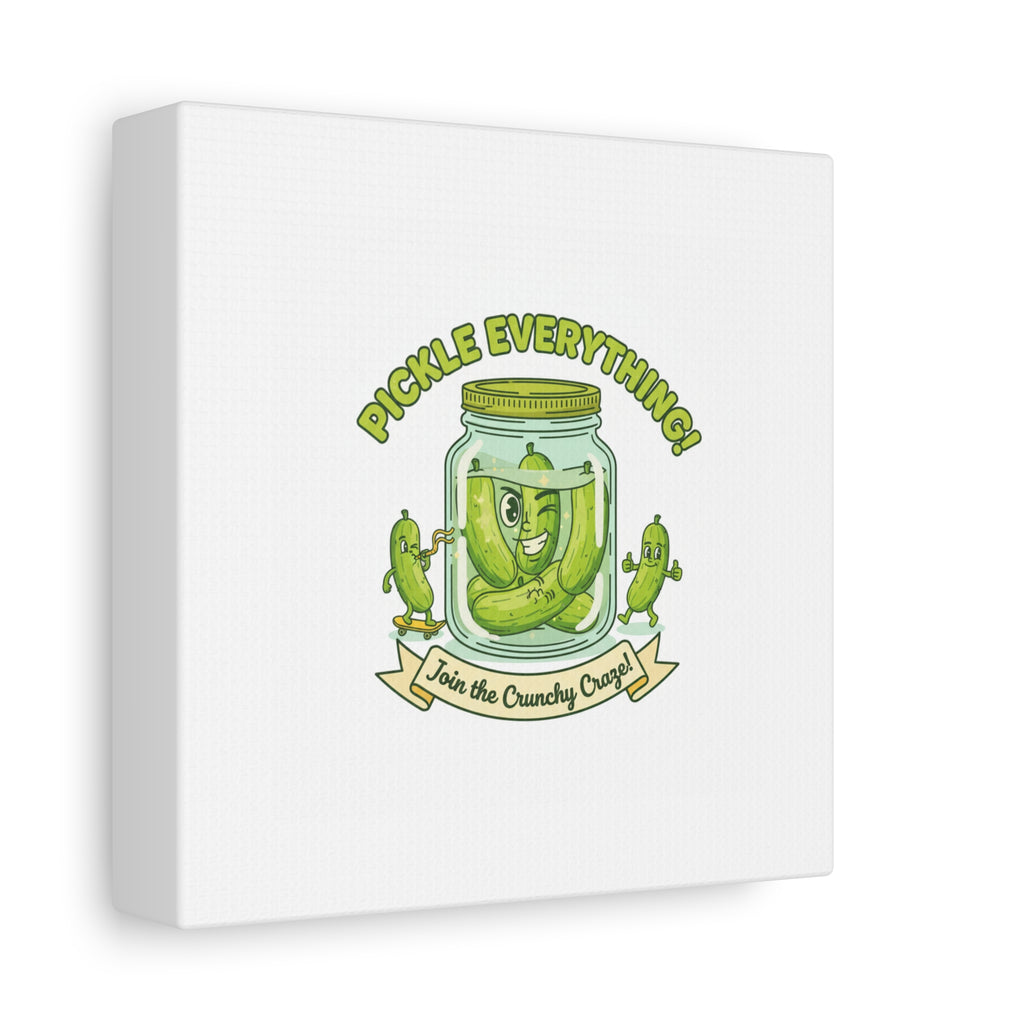 Pickle Everything! Matte Canvas | Brine Design, Pickle Lover Art