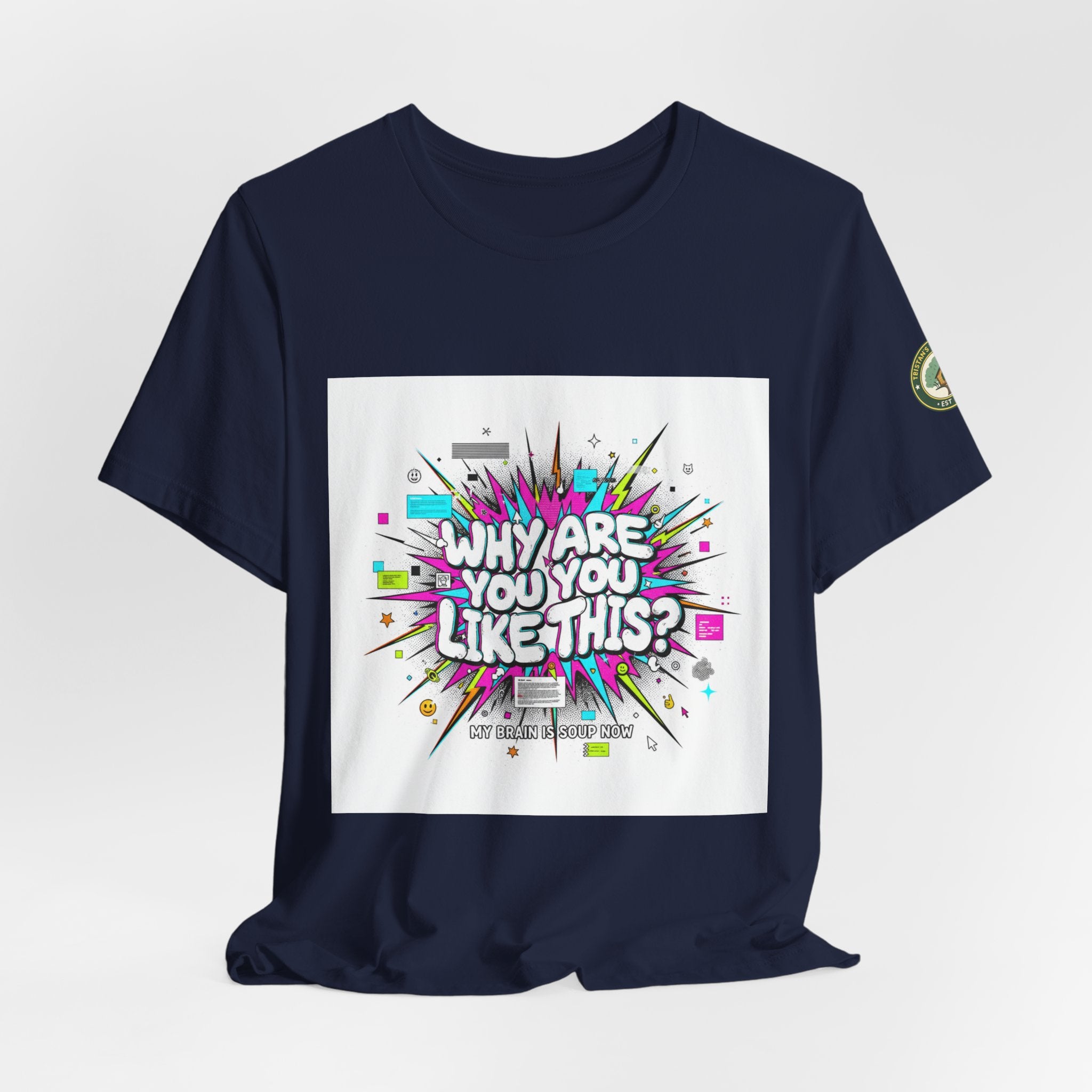 Why Are You Like This? Tee | meme shirt, brainrot, chronically online