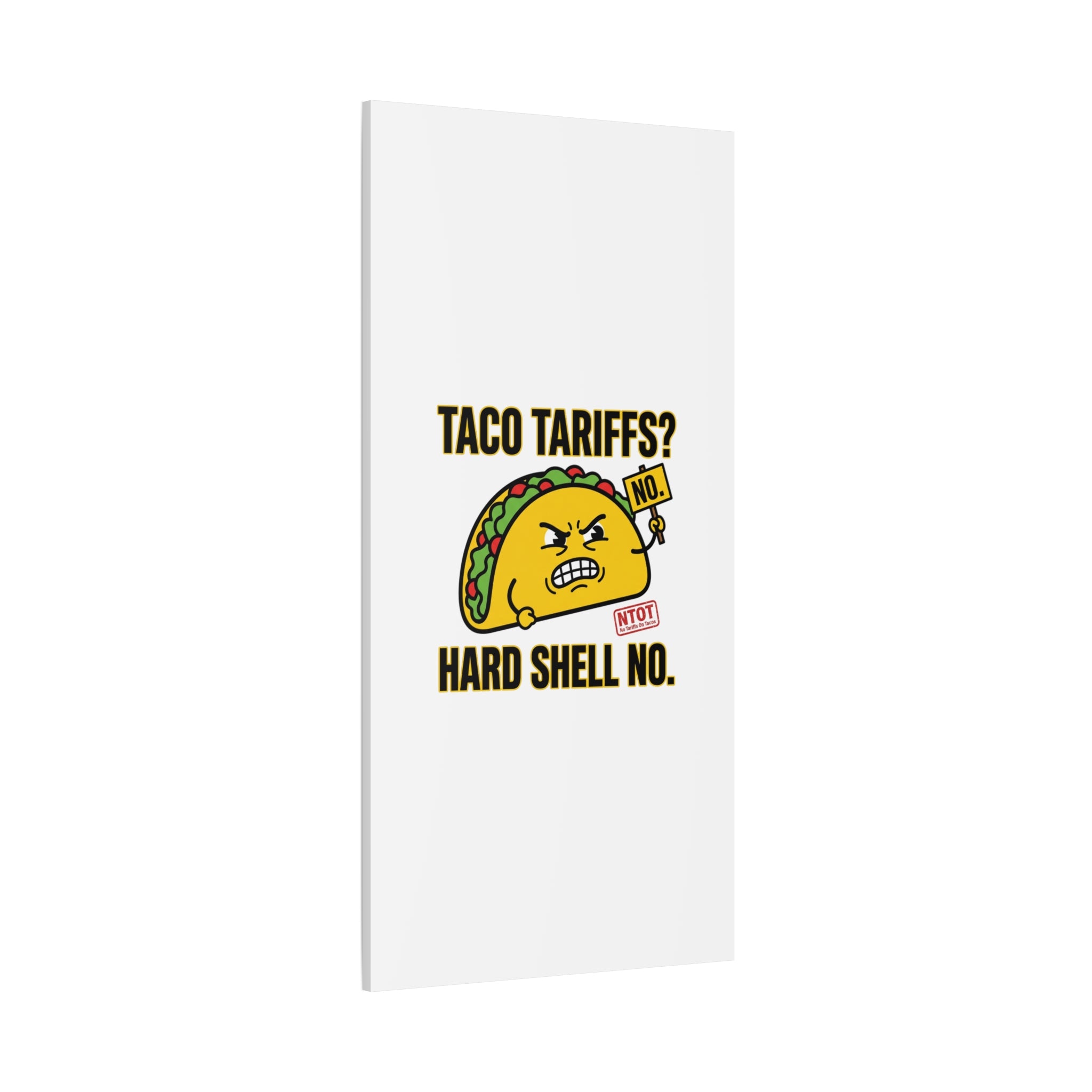 Taco Tariffs? Hard Shell No. Canvas