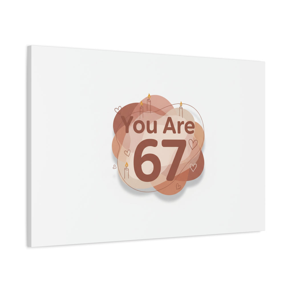 You Are 67 Canvas | Self Love Valentine wall art, Treat‑Yourself decor