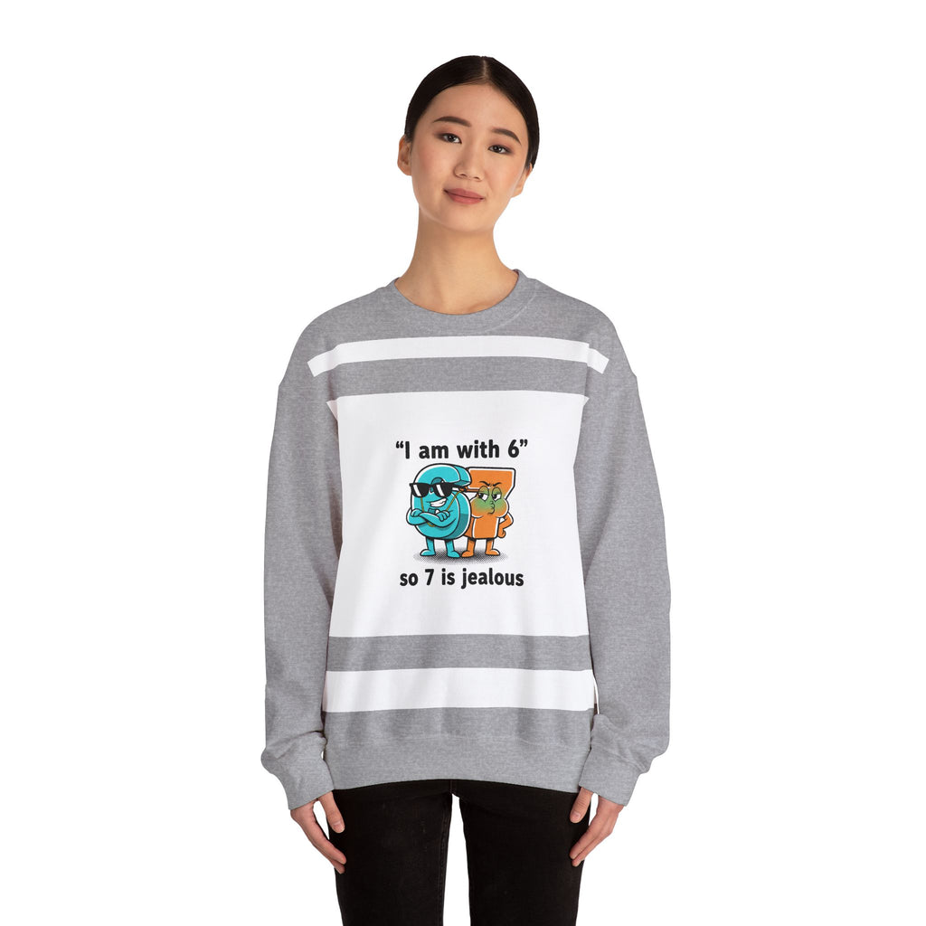 Funny Meme Crewneck Sweatshirt — "I am with six so 7 is jealous"