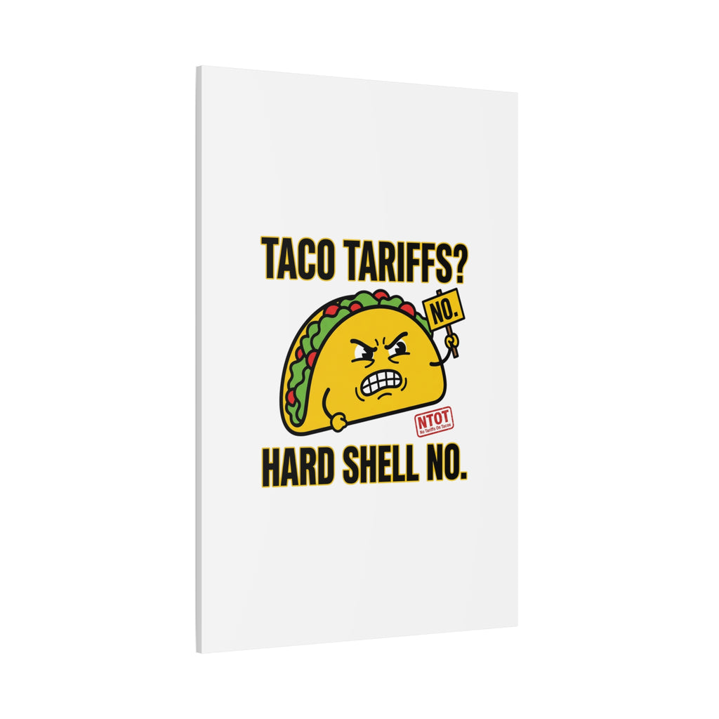 Taco Tariffs? Hard Shell No. Canvas