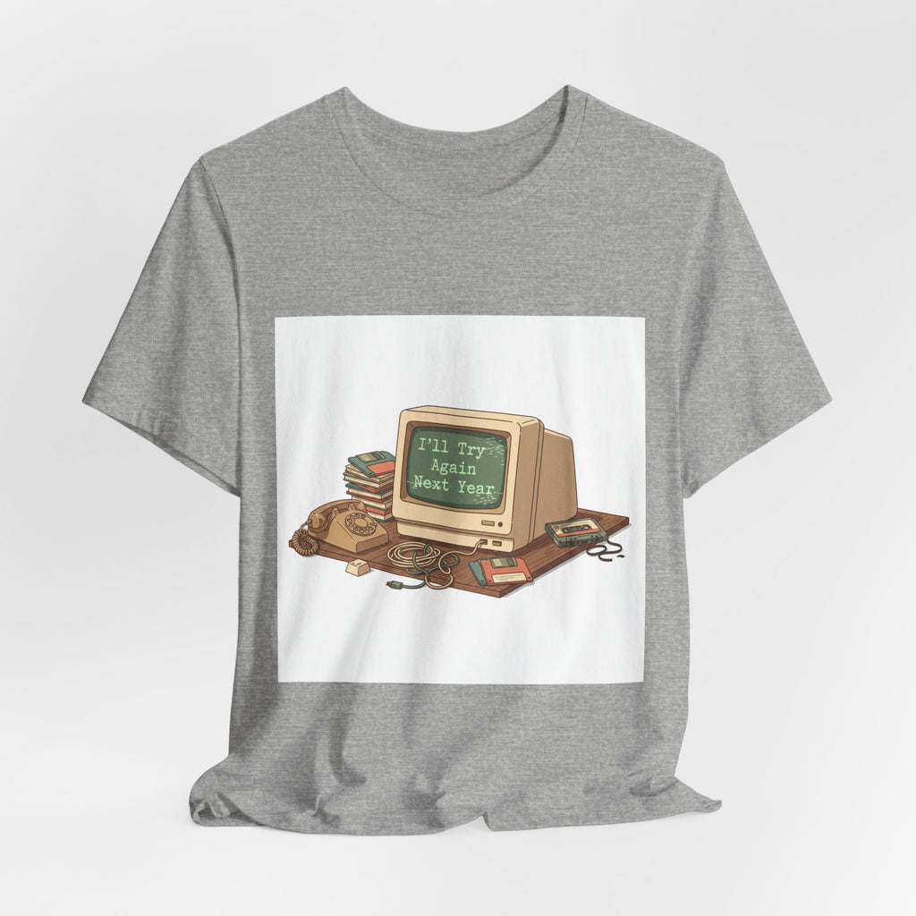 I'll Try Again Next Year T-Shirt | resolution joke shirt, January burnout meme