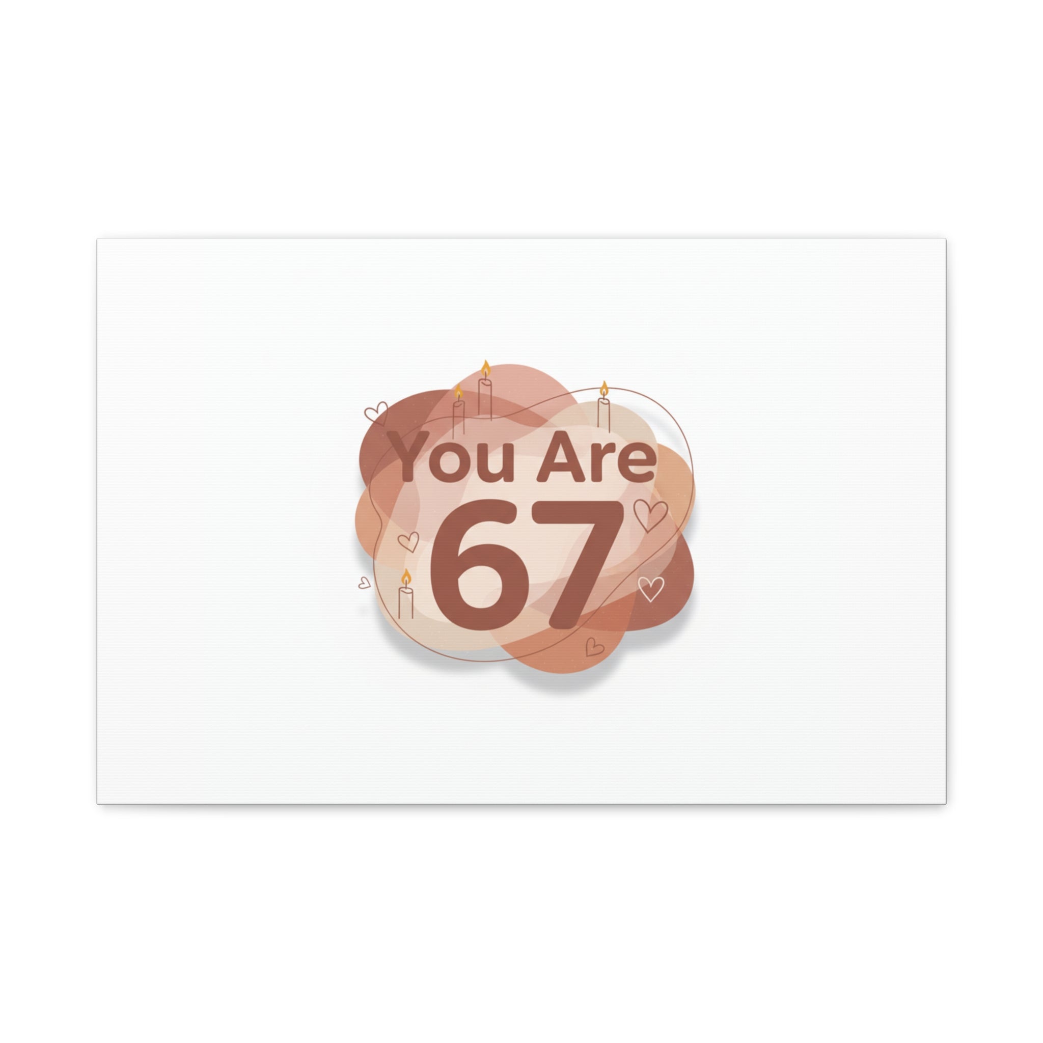 You Are 67 Canvas | Self Love Valentine wall art, Treat‑Yourself decor