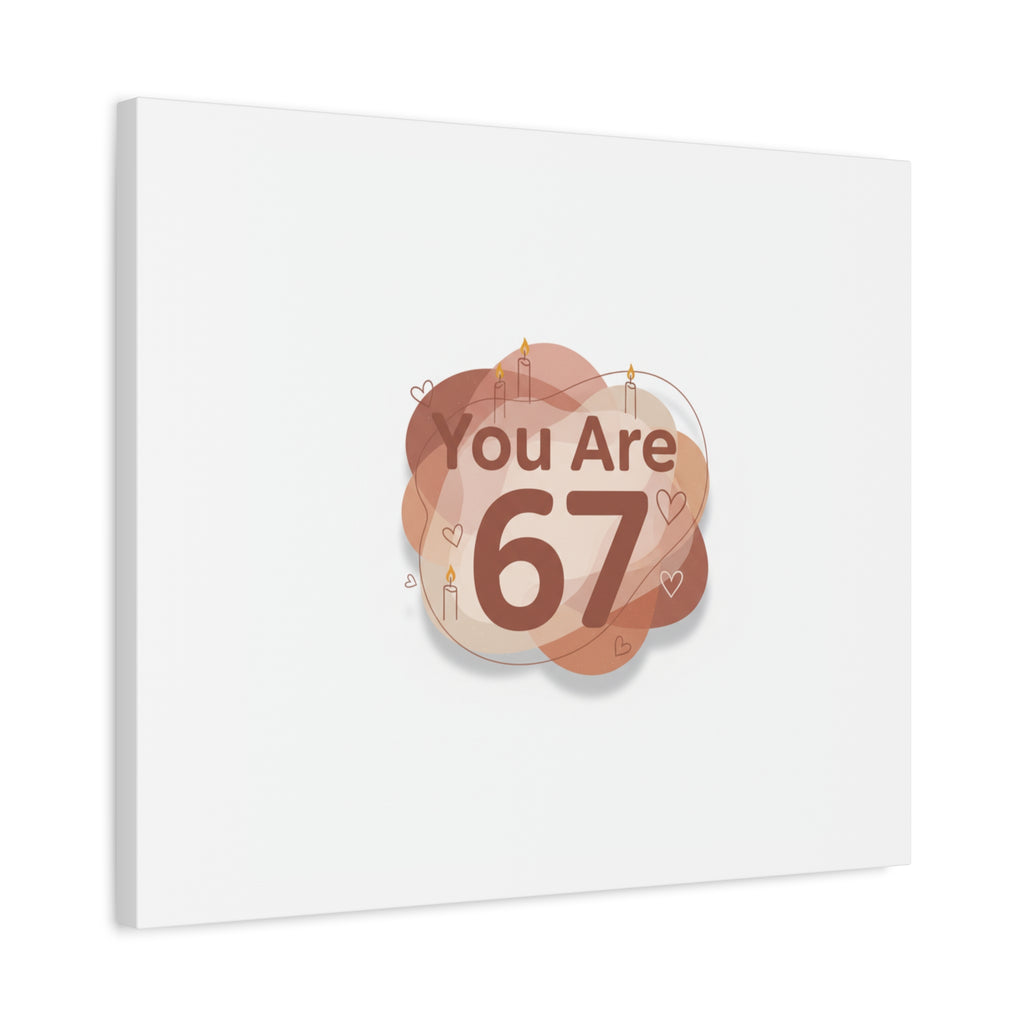 You Are 67 Canvas | Self Love Valentine wall art, Treat‑Yourself decor