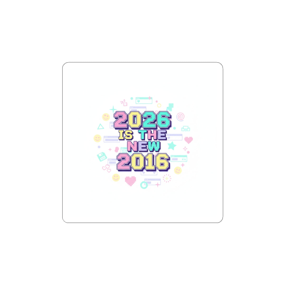 2026 Is The New 2016 Kiss-Cut Stickers | 2010s Nostalgia, Retro Internet Aesthetic